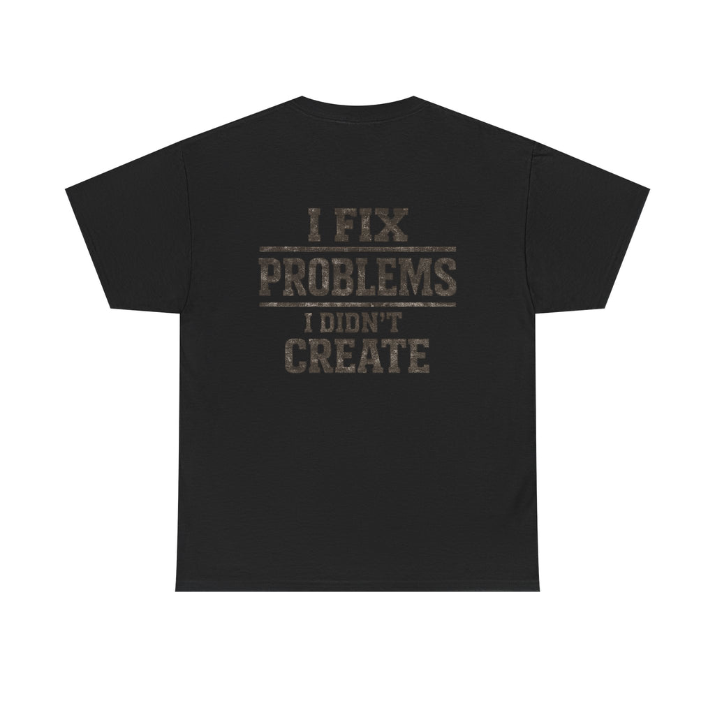 I Fix Problems I Didn’t Create T‑Shirt — Premium Tee