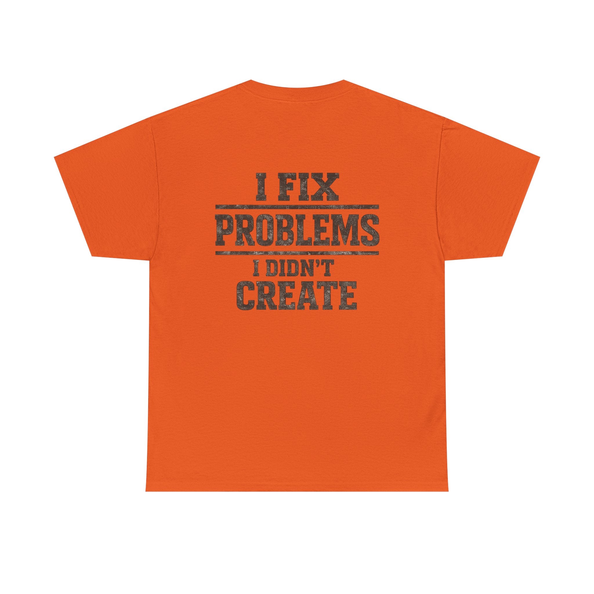 I Fix Problems I Didn’t Create T‑Shirt — Premium Tee