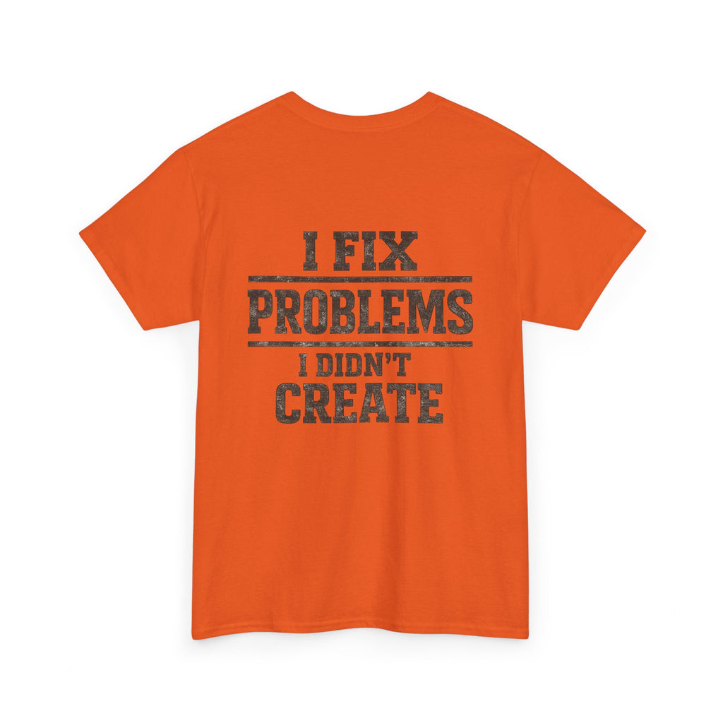 I Fix Problems I Didn’t Create T‑Shirt — Premium Tee