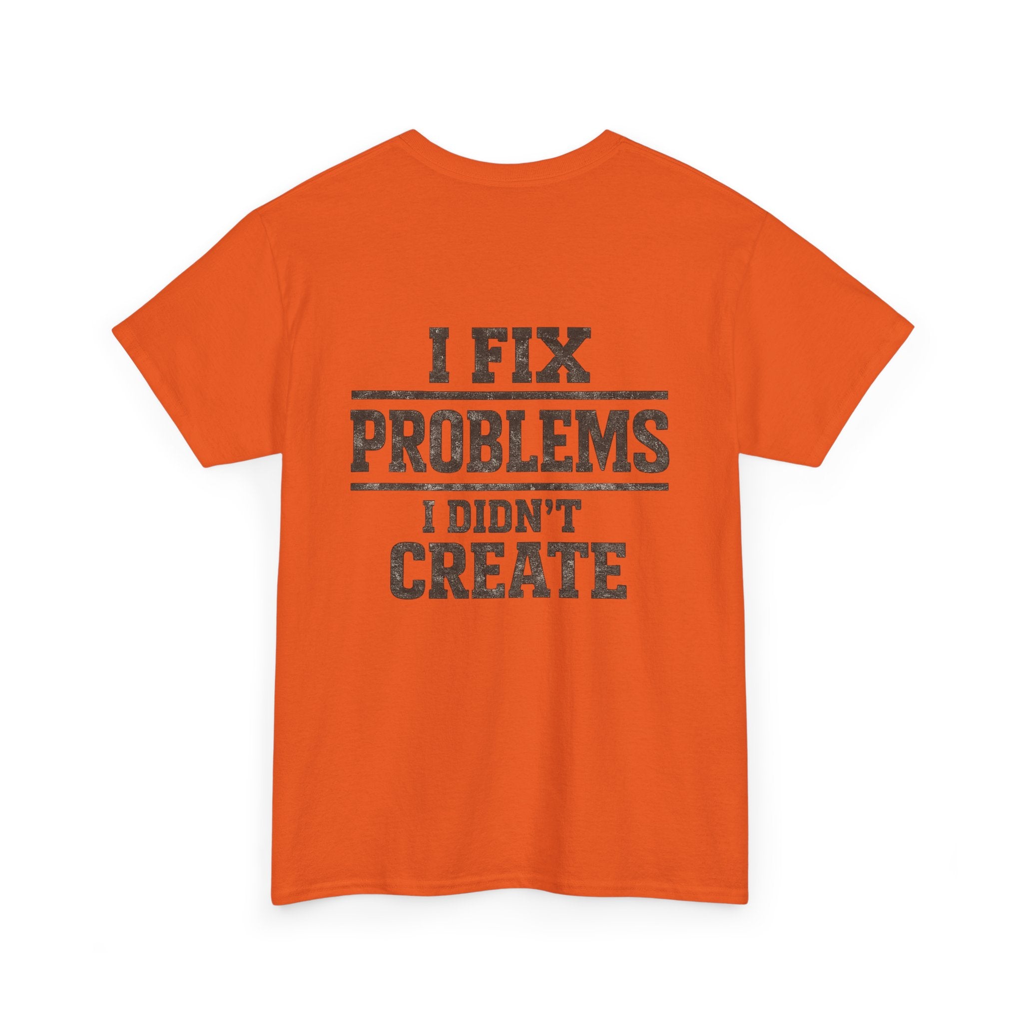 I Fix Problems I Didn’t Create T‑Shirt — Premium Tee