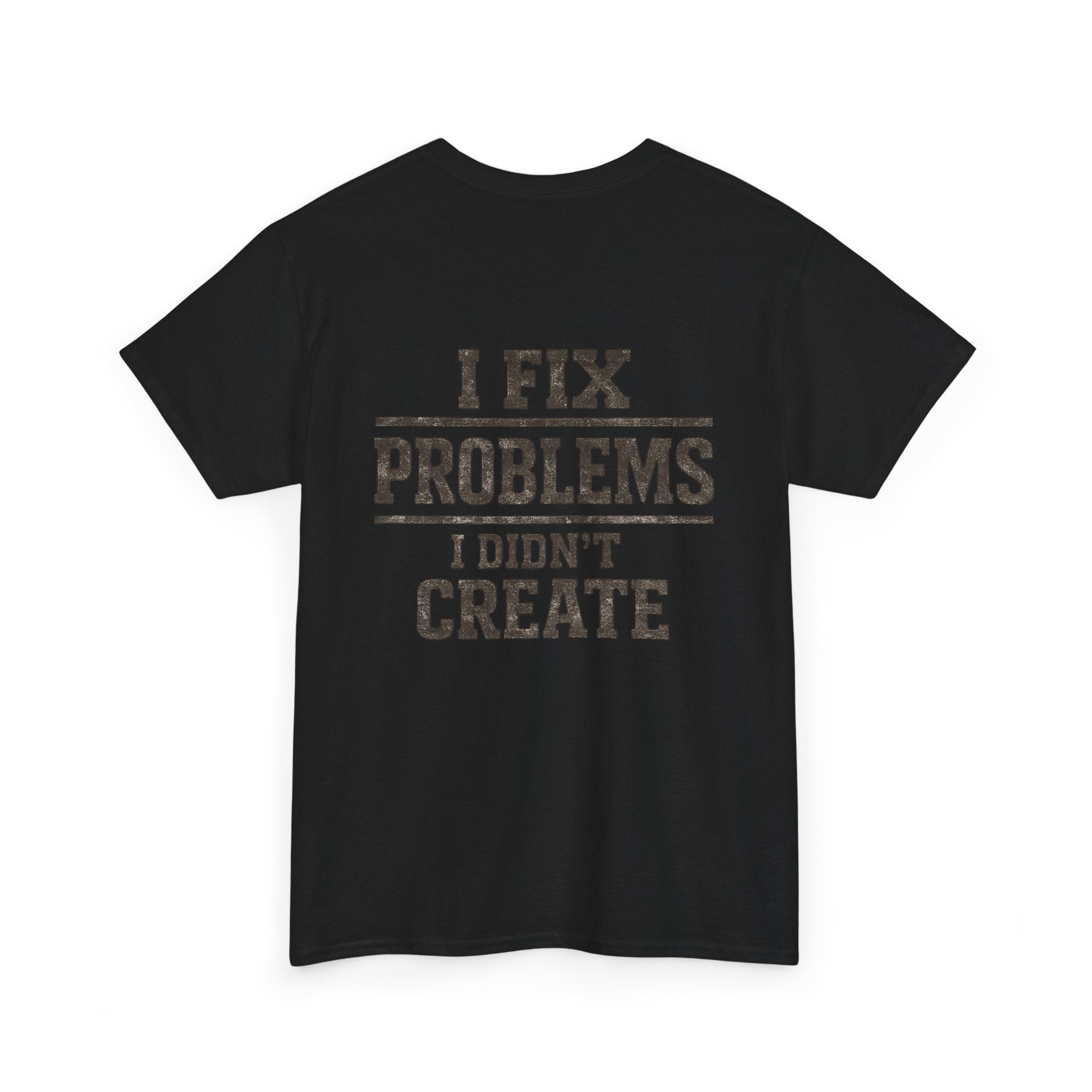 I Fix Problems I Didn’t Create T‑Shirt — Premium Tee